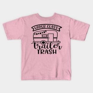 Upper Class Trailer Trash Camping Camper RV Funny Kids T-Shirt